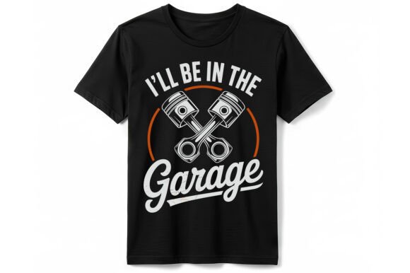 Download I'll Be in the Garage T-Shirt - Premium Resources